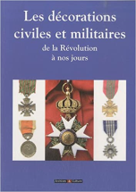 Les décorations civiles et militaires : De la révolution à nos jours