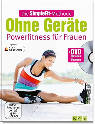 Die SimpleFit-Methode Ohne Geräte - Powerfitness für Frauen (Mit DVD). Zugunsten Deutsche Sporthilfe