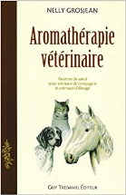 Aromathérapie vétérinaire : Des recettes de santé pour animaux de compagnie et pour animaux d'élevage