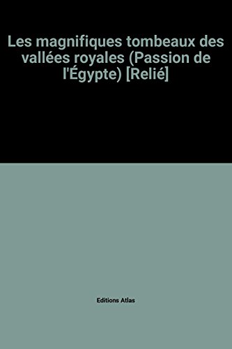 Les magnifiques tombeaux des vallées royales (Passion de l'Égypte) [Relié]