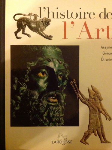 L'histoire De L'art - Tome 2 - Assyrie - Grèce - Etrurie