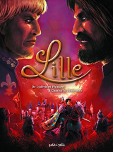 Lille, Tome 1 : De Lydéric et Phinaert à Charles le Téméraire : De 58 avant J-C à 1477