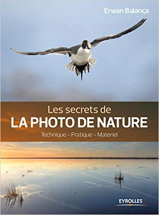 Les secrets de la photo de nature: Technique - Pratique - Matériel