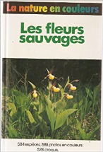 Les Fleurs sauvages (La Nature en couleurs)