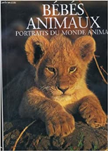 Bebes animaux. portraits du monde amiral