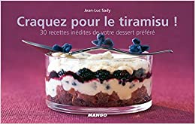 Craquez pour le Tiramisu ! : 30 Recettes inédites de votre dessert préféré