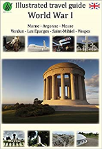 Guide de Voyage illustré 1er Guerre Mondial : 1: Marne - Argonne - Meuse - Verdun - Les Esparges - Saint-Mihiel - Vosges