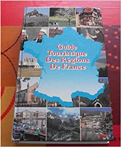 GUIDE TOURISTIQUE DES REGIONS DE FRANCE