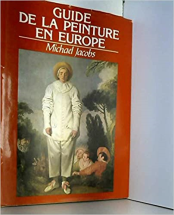 GUIDE DE LA PEINTURE EN EUROPE.