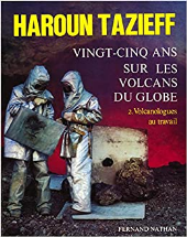 Vingt-cinq ans sur les volcans du globe : tome 2 Volcanologues au travail
