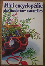 Mini-encyclopédie des médecines naturelles - Petit précis historique des remèdes de grand-mère