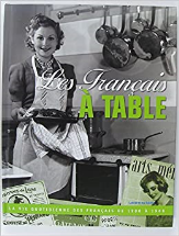Les Français à Table, La vie quotidienne des français de 1900 à 1968.