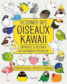 Dessiner des oiseaux kawaii: Apprenez à dessiner 80 adorables pioupious