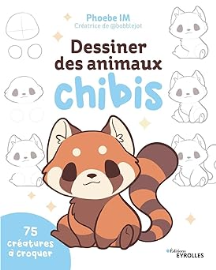 Dessiner des animaux chibis: 75 créatures à croquer