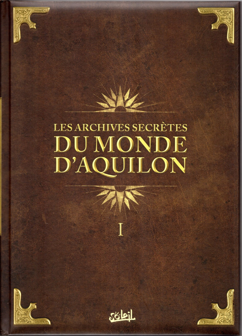 Les archives secrètes du monde d'Aquilon - Volume 1