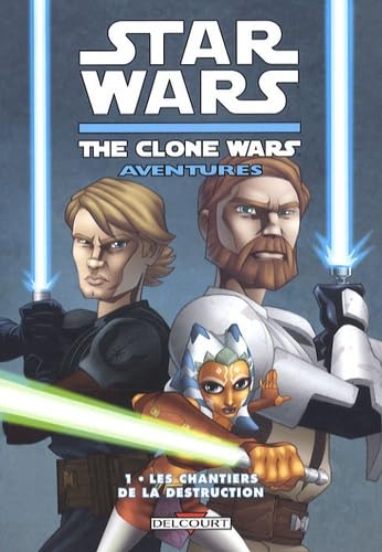 Star Wars The Clone Wars Aventures : Les chantiers de la destruction