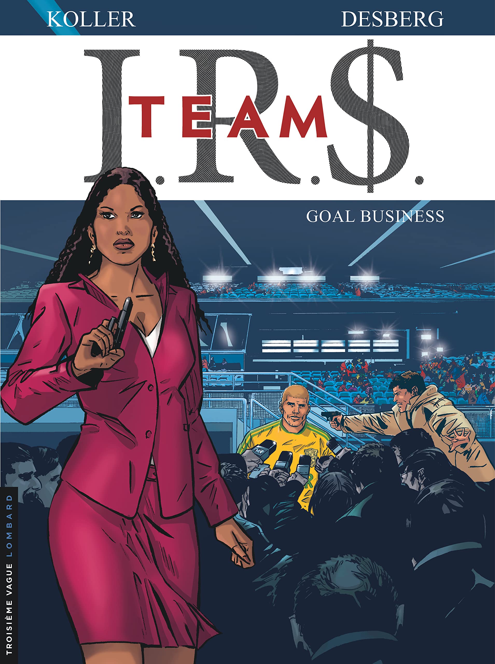 I.R.S. TEAM - tome 03 : Goal business