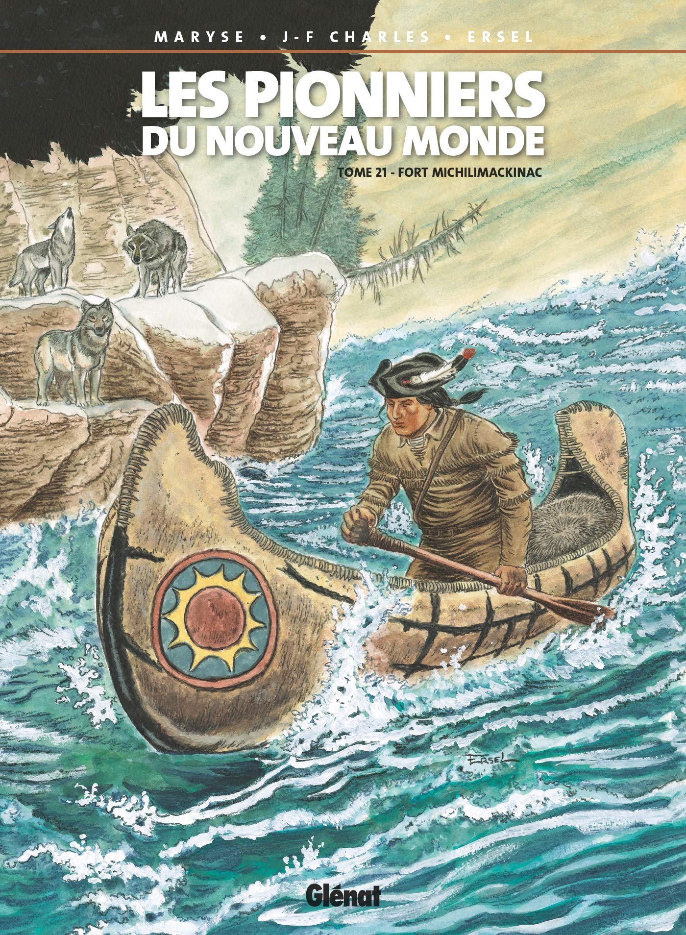 Les Pionniers du nouveau monde - Tome 21 : Fort Michilimackinac